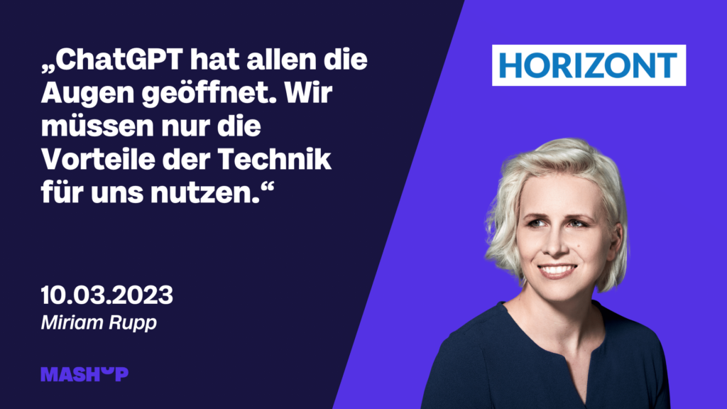 Miriam Rupp vor lilafarbenem Hintergrund mit dem Zitat: "ChatGPT hat allen die Augen geöffnet. Wir müssen nur die Vorteile der Technik für uns nutzen." - HORIZONT Beitrag.