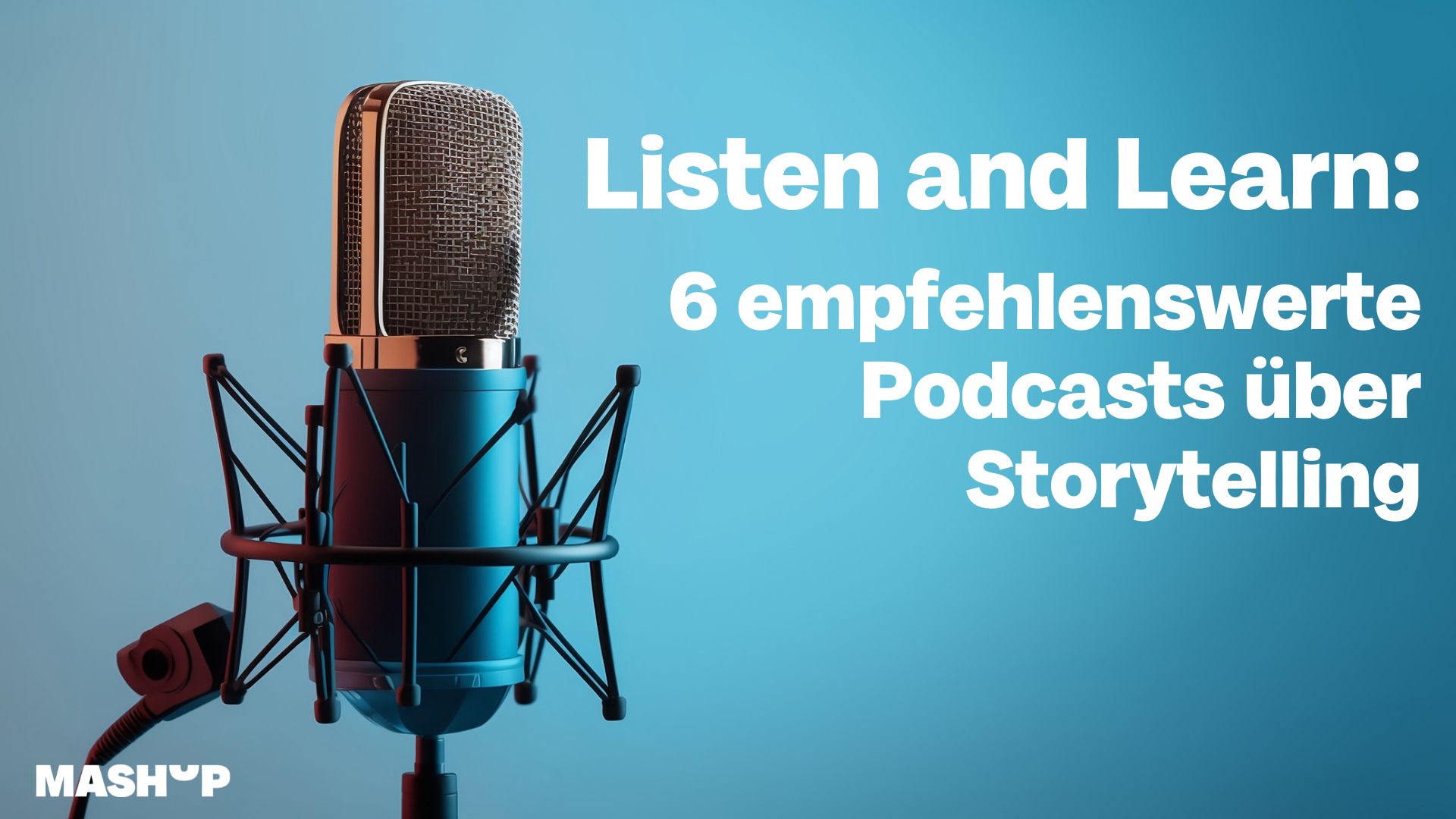 Listen and Learn: 6 empfehlenswerte Podcasts über Storytelling