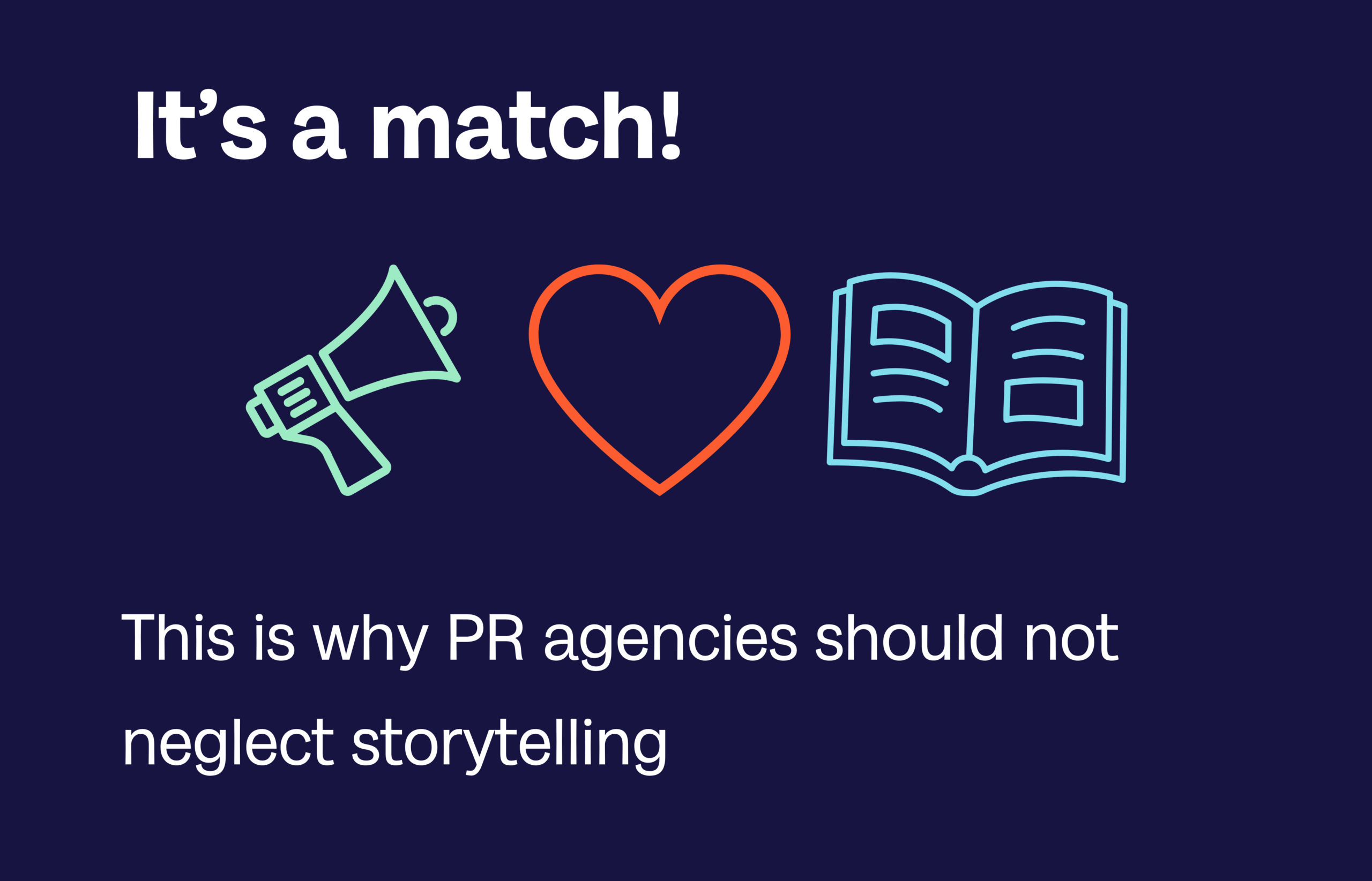 It’s a match: This is why PR agencies should not neglect storytelling