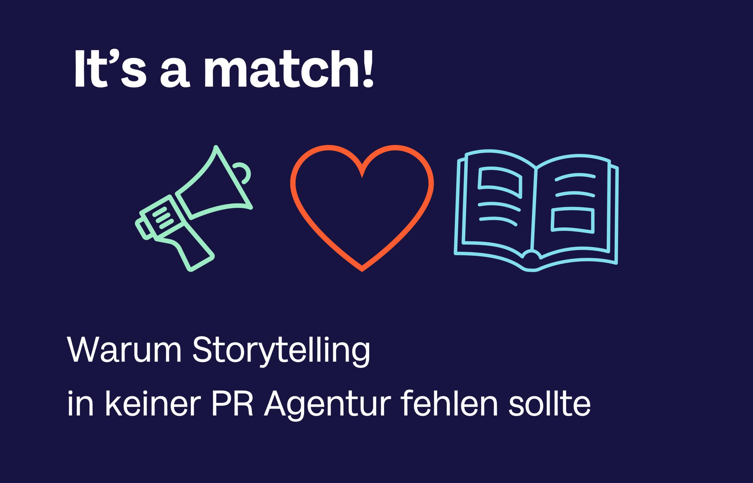 It’s a match: Warum Storytelling in keiner PR-Agentur fehlen sollte